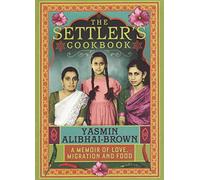 The Settlers Cookbook: A Memoir of Love, Migration and Food