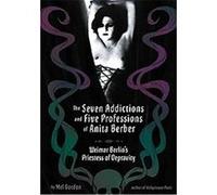 The Seven Addictions and Five Professions of Anita Berber Mel Gordon (Auteur)