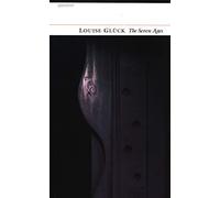 Louise Gluck – The Seven Ages – Ecco