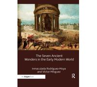 The Seven Ancient Wonders In The Early Modern World