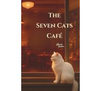The Seven Cats Café: The Gentle Phenomenon of Cat Cafés Around the World