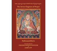The Seven Chapters of Prayer: as taught by Padma Sambhava of Urgyen, known in Tibetan as Le`u bDun Ma, arranged according to the system of Khordong Gompa by Chhimed Rigdzin Rinpoche