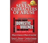 The Seven Characters of Abuse: Domestic Violence: Where It Starts & Where It Can End ? by Tanya Brown (2015-09-25)
