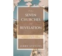 The Seven Churches Of Revelation: Their History And Relevance To Us Today