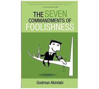 The Seven Commandments Of Foolishness