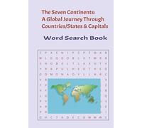 The Seven Continents: A Global Journey Through Countries/States & Capitals Word Search Book: Travel through Continents, Countries & States to Capital ... [ 61 Puzzles] & solutions at the end.