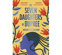 The Seven Daughters of Dupree: 'A masterful debut…immersive as it is unforgettable' Lizzie Damilola Blackburn