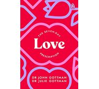 John Schwartz Gottman Julie Schwartz Gottm The Seven-Day Love Prescripti (Poche)