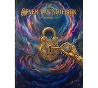 The Seven-Day Notebook: A Psychological Thriller About Family Secrets and a Deadly Countdown
