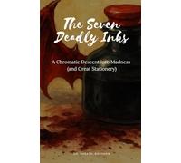 The Seven Deadly Inks: A Chromatic Descent into Madness (and Great Stationery)