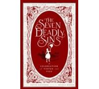 The Seven Deadly Sins: A Celebration Of Virtue And Vice