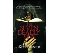 The Seven Deadly Sins A Modern Day Interpretation of Humanitys Toxic Challenges With a Practical Spiritual Twist - Kevin Hunter - Amazon Digital Services Kevin HunterKevin Hunter (Auteur)