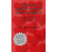 The Seven Deadly Sins of Relationships: Break the Cycle of Toxic Love and Build the Intimate Connection You Deserve