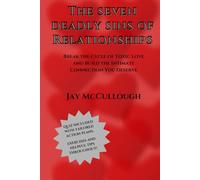 The Seven Deadly Sins of Relationships: Break the Cycle of Toxic Love and Build the Intimate Connection You Deserve