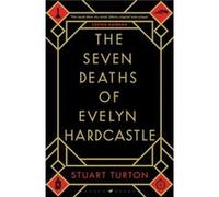 The Seven Deaths of Evelyn Hardcastle: the million-copy global bestseller
