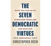 The Seven Democratic Virtues - Christopher Beem - Pennsylvania State University Press - Livre en Anglais - Hardback Christopher BeemChristopher Beem (Auteur)