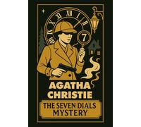 THE SEVEN DIALS MYSTERY: A Cozy Crime Puzzler from the Queen of Whodunits