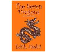 The Seven Dragons And Other Stories By Edith Nesbit, Fiction, Fantasy & Magic