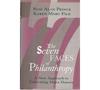 The Seven Faces of Philanthropy: A New Approach to Cultivating Major Donors