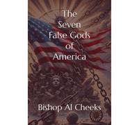 The Seven False Gods Of America