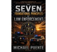 The Seven Foundational Principles of Law Enforcement - Michael Puente - Strong & Courageous Consulting LLC - ebook (ePub) - Livre