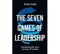 The Seven Games of Leadership: Navigating the Inner Journey of Leaders