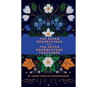 The Seven Generations and The Seven Grandfather Teachings