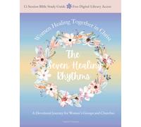 The Seven Healing Rhythms: A Devotional Journey for Women’s Groups and Churches