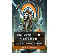 The Seven Is Of Modis India: Through The Eyes Of An Nri