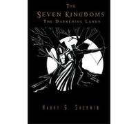 The Seven Kingdoms: The Darkening Lands Sherwin, Harry G (Auteur)