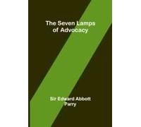 The Seven Lamps Of Advocacy