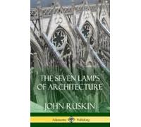 The Seven Lamps Of Architecture (Hardcover)