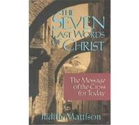 The Seven Last Words of Christ Judith N. Mattison (Auteur)