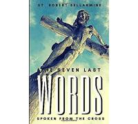 The Seven Last Words Spoken From The Cross