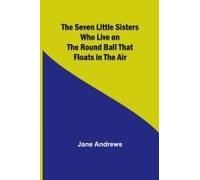 The Seven Little Sisters Who Live On The Round Ball That Floats In The Air