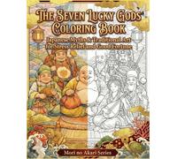 THE SEVEN LUCKY GODS COLORING BOOK: Japanese Myths & Traditional Art for Stress Relief and Good Fortune