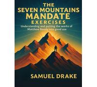 The Seven Mountains Mandate Exercises: Understanding and putting the works of Matthew Boedy into good use