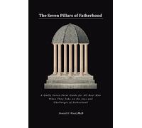 The Seven Pillars Of Fatherhood