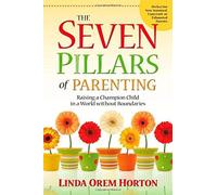 The Seven Pillars Of Parenting