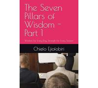 The Seven Pillars of Wisdom - Part 1: Wisdom For Every Day, Strength For Every Season