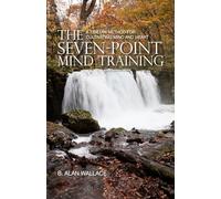 The Seven-Point Mind Training: A Tibetan Method for Cultivating Mind and Heart