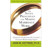 The Seven Principles for Making Marriage Work
