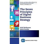 The Seven Principles Of Digital Business Strategy