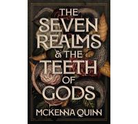 The Seven Realms & The Teeth of Gods