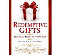 The Seven Redemptive Gifts: The Right Side, the Wrong Side, And what to do with all the Treasure You've Been Given