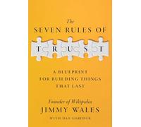 The Seven Rules of Trust: A Blueprint for Building Things That Last