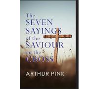 THE SEVEN SAYINGS OF THE SAVIOUR ON THE CROSS