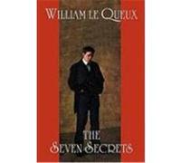 The Seven Secrets Le Queux, William (Auteur)