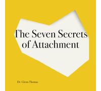 The Seven Secrets of Attachment