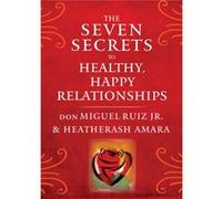 The Seven Secrets to Healthy Happy Relationships by HeatherAsh HeatherAsh Amara Amara Inconnu (Auteur)